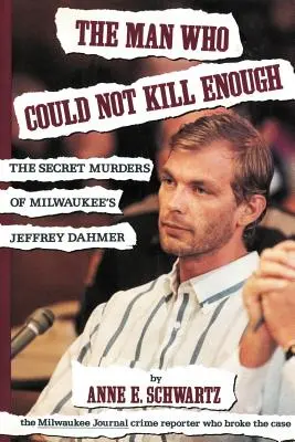 Az ember, aki nem tudott eleget ölni: A milwaukee-i Jeffrey Dahmer titkos gyilkosságai - The Man Who Could Not Kill Enough: The Secret Murders of Milwaukee's Jeffrey Dahmer