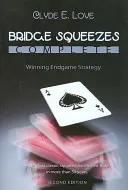 Híd szorít teljes: Győztes végjáték stratégia (Frissítve, átdolgozva) - Bridge Squeezes Complete: Winning Endgame Strategy (Updated, Revised)