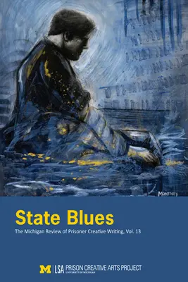 Állami blues: The Michigan Review of Prisoner Creative Writing, 13. kötet - State Blues: The Michigan Review of Prisoner Creative Writing, Volume 13