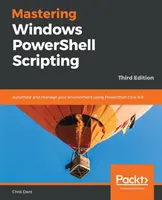 A Windows PowerShell szkriptelés elsajátítása - Mastering Windows PowerShell Scripting