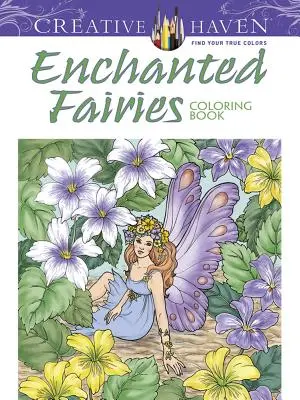 Creative Haven Elvarázsolt tündérek színezőkönyv - Creative Haven Enchanted Fairies Coloring Book