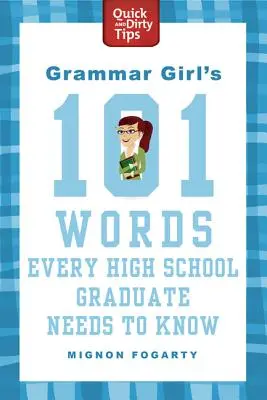 A Grammar Girl 101 szó, amit minden érettségizőnek ismernie kell - Grammar Girl's 101 Words Every High School Graduate Needs to Know