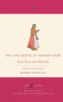 A Narmada folyó nádasai: Erotikus versek a régi Indiából - The Cane Groves Of Narmada River: Erotic Poems From Old India