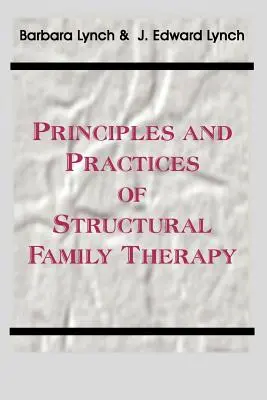 A strukturális családterápia elvei és gyakorlata - Principles and Practice of Structural Family Therapy