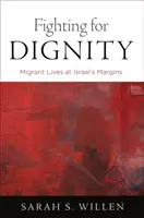 Harc a méltóságért: Migránsok élete Izrael peremén - Fighting for Dignity: Migrant Lives at Israel's Margins