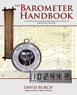 A barométer kézikönyve: A barométerek és a barometrikus nyomás alkalmazásainak modern szemlélete - The Barometer Handbook: A Modern Look at Barometers and Applications of Barometric Pressure