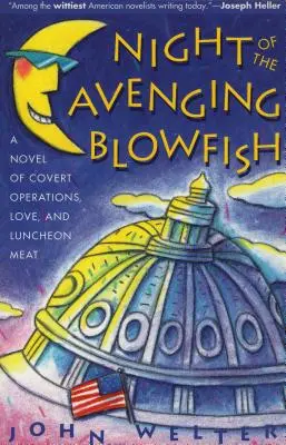 Night of the Avenging Blowfish: Egy regény titkos műveletekről, szerelemről és ebédhúsról - Night of the Avenging Blowfish: A Novel of Covert Operations, Love, and Luncheon Meat