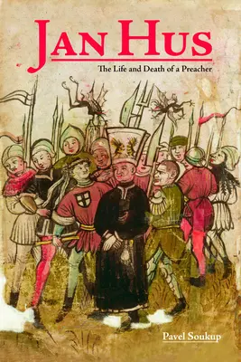 Jan Hus: Egy prédikátor élete és halála - Jan Hus: The Life and Death of a Preacher