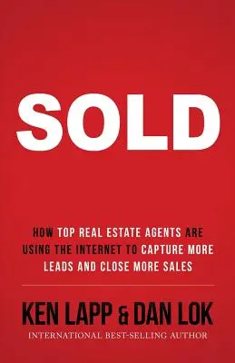 Eladva: Hogyan használják a legjobb ingatlanügynökök az internetet, hogy több leadet szerezzenek és több üzletet zárjanak le? - Sold: How Top Real Estate Agents Are Using The Internet To Capture More Leads And Close More Sales