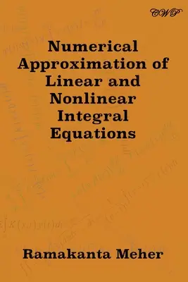 Lineáris és nemlineáris integrálegyenletek numerikus közelítése - Numerical Approximation of Linear and Nonlinear Integral Equations