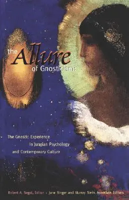 A gnoszticizmus csábítása: A gnosztikus tapasztalat a jungi filozófiában és a kortárs kultúrában - The Allure of Gnosticism: The Gnostic Experience in Jungian Philosophy and Contemporary Culture