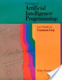 A mesterséges intelligencia programozásának paradigmái: Esettanulmányok a Common LISP-ben - Paradigms of Artificial Intelligence Programming: Case Studies in Common LISP