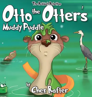 Otto, a vidra sáros pocsolyája - Otto The Otter's Muddy Puddle