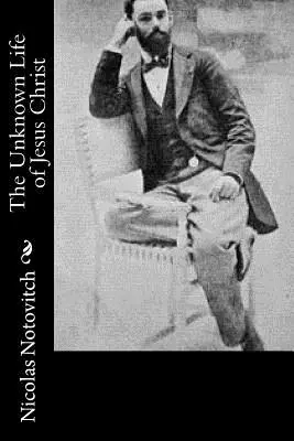 Jézus Krisztus ismeretlen élete - The Unknown Life of Jesus Christ