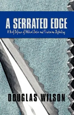 A Serrated Edge: A bibliai szatíra és a trinitárius skylarking rövid védelme - A Serrated Edge: A Brief Defense of Biblical Satire and Trinitarian Skylarking