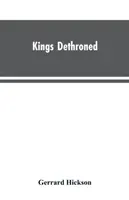 Kings Dethroned: A csillagászat fejlődésének története a Római Birodalom idejétől napjainkig; A csillagászat fejlődésének A - Kings Dethroned: A History of the Evolution of Astronomy from the time of the Roman Empire up to the Present day; Showing it to be an A