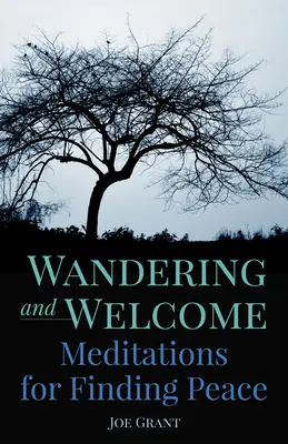 Vándorlás és befogadás: Meditációk a béke megtalálásához - Wandering and Welcome: Meditations for Finding Peace