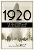 1920: Az év, amely az évtizedet feldübörgésre késztette - 1920: The Year that Made the Decade Roar