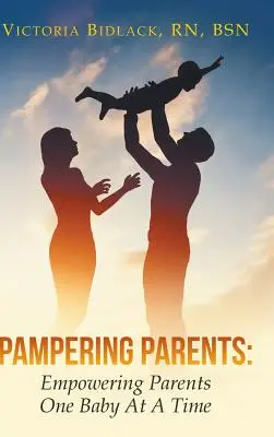 Pampering Parents: Egyszerre csak egy baba: A szülők megerősítése - Pampering Parents: Empowering Parents One Baby At A Time