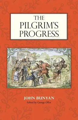 The Pilgrim's Progress: George Offor szerkesztésében, Bunyan széljegyzeteivel. - The Pilgrim's Progress: Edited by George Offor with Marginal Notes by Bunyan