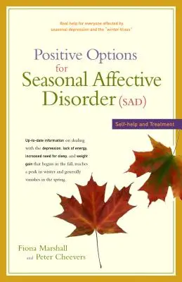 Pozitív lehetőségek a szezonális affektív zavarra (szomorú): Önsegítés és kezelés - Positive Options for Seasonal Affective Disorder (Sad): Self-Help and Treatment