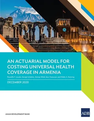 Egy biztosításmatematikai modell az általános egészségügyi ellátás költségének kiszámításához Örményországban - An Actuarial Model for Costing Universal Health Coverage in Armenia