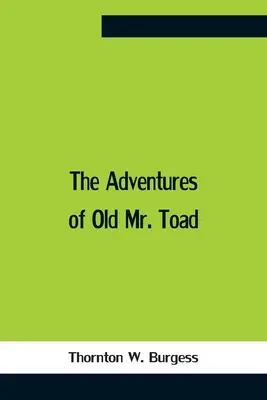 Az öreg Varangy úr kalandjai - The Adventures Of Old Mr. Toad