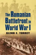 A román csatatér az I. világháborúban - The Romanian Battlefront in World War I