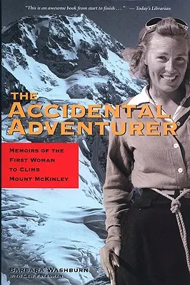 A véletlen kalandor: A Mount McKinley-t elsőként megmászó nő emlékiratai - The Accidental Adventurer: Memoir of the First Woman to Climb Mount McKinley