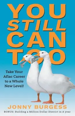 You Still Can Too: Emeld az Aflac karrieredet egy teljesen új szintre! - You Still Can Too: Take Your Aflac Career to a Whole New Level!