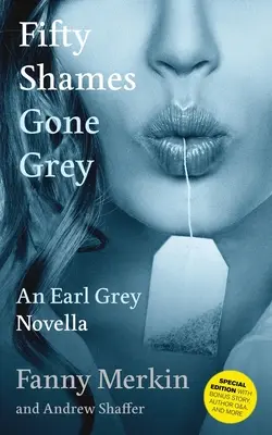 Ötven szégyenfolt elszürkült: Egy Earl Grey-novella - Fifty Shames Gone Grey: An Earl Grey Novella
