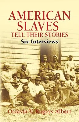 Amerikai rabszolgák mesélik történeteiket: Hat interjú - American Slaves Tell Their Stories: Six Interviews