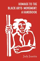 Tisztelgés a fekete művészeti mozgalom előtt: A Handbook - Homage to the Black Arts Movement: A Handbook