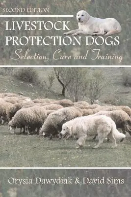 Állatvédő kutyák: kiválasztás, gondozás és kiképzés - Livestock Protection Dogs: Selection, Care and Training