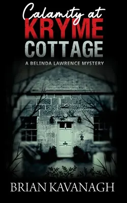 Baleset a Kryme Cottage-ban (Belinda Lawrence rejtélye) - Calamity at Kryme Cottage (a Belinda Lawrence Mystery)