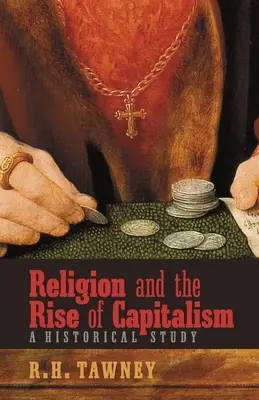 A vallás és a kapitalizmus felemelkedése: A Historical Study - Religion and the Rise of Capitalism: A Historical Study