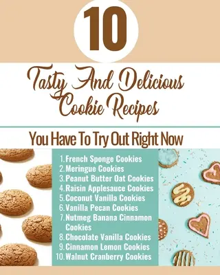 10 Ízletes és finom süti recept - amit most azonnal ki kell próbálnod - Barna Aqua Kék Fehér borító - 10 Tasty And Delicious Cookie Recipes - You Have To Try Out Right Now - Brown Aqua Blue White Cover