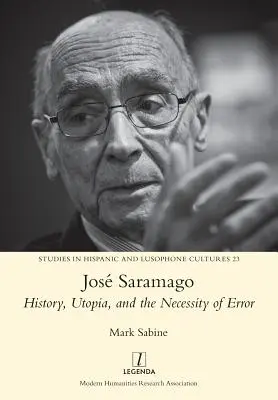 Jos Saramago: Saragago: Történelem, utópia és a tévedés szükségessége - Jos Saramago: History, Utopia, and the Necessity of Error