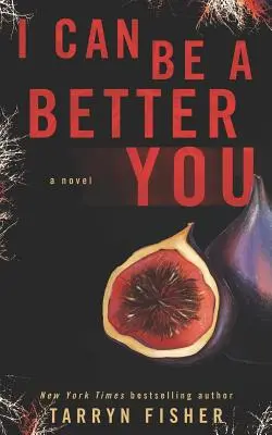 Jobb lehetek nálad: Egy megrázó pszichológiai thriller - I Can Be A Better You: A shocking psychological thriller