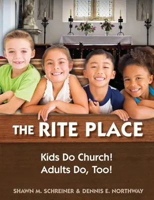 The Rite Place: Kids Do Church! A felnőttek is! - The Rite Place: Kids Do Church! Adults Do Too!