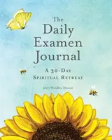 A napi vizsga naplója: A 30-Day Spiritual Retreat - The Daily Examen Journal: A 30-Day Spiritual Retreat