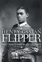 Henry Ossian Flipper: West Point első fekete diplomása - Henry Ossian Flipper: West Point's First Black Graduate