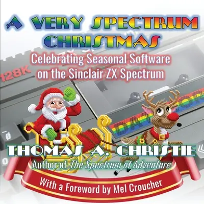 Egy nagyon spektrumos karácsony: A szezonális szoftverek ünneplése a Sinclair ZX Spectrumon - A Very Spectrum Christmas: Celebrating Seasonal Software on the Sinclair ZX Spectrum