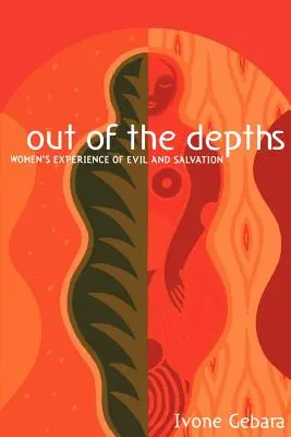 A mélységből: A nők tapasztalata a gonoszról és az üdvösségről - Out of the Depths: Women's Experience of Evil and Salvation