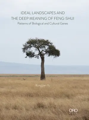 Ideális tájak A Feng Shui mély jelentése: A biológiai és kulturális gének mintázatai - Ideal Landscapes the Deep Meaning of Feng Shui: Patterns of Biological and Cultural Genes