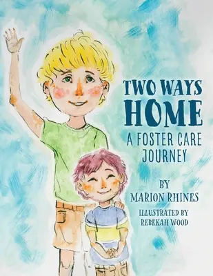 Két út hazafelé: A Foster Care Journey - Two Ways Home: A Foster Care Journey