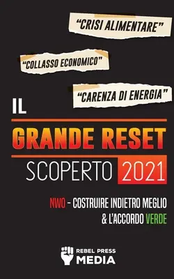 Il Grande Reset 2021 Scoperto: Crisi Alimentare, Collasso Economico e Carenza di Energia; NWO - Costruire Indietro Meglio e l'Accordo Verde