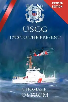 Az Egyesült Államok parti őrsége: 1790-től napjainkig - The United States Coast Guard: 1790 to the Present