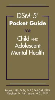 Dsm-5(r) Pocket Guide for Child and Adolescent Mental Health (Dsm-5(r) zsebkönyv a gyermekek és serdülők mentális egészségéhez) - Dsm-5(r) Pocket Guide for Child and Adolescent Mental Health