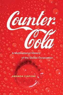 Counter-Cola: A globális vállalat multinacionális története - Counter-Cola: A Multinational History of the Global Corporation